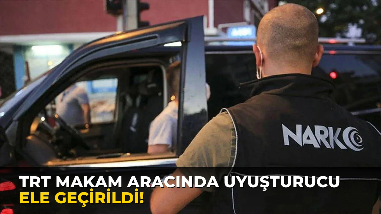 Trt Makam Aracında Uyuşturucu Ele Geçirildi!