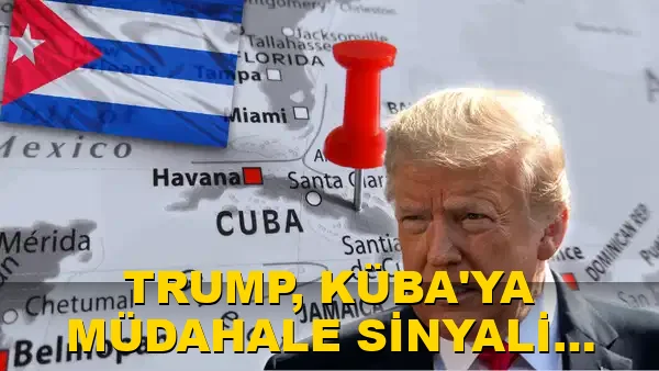 Trump, Küba'ya müdahale sinyali verdi mi?