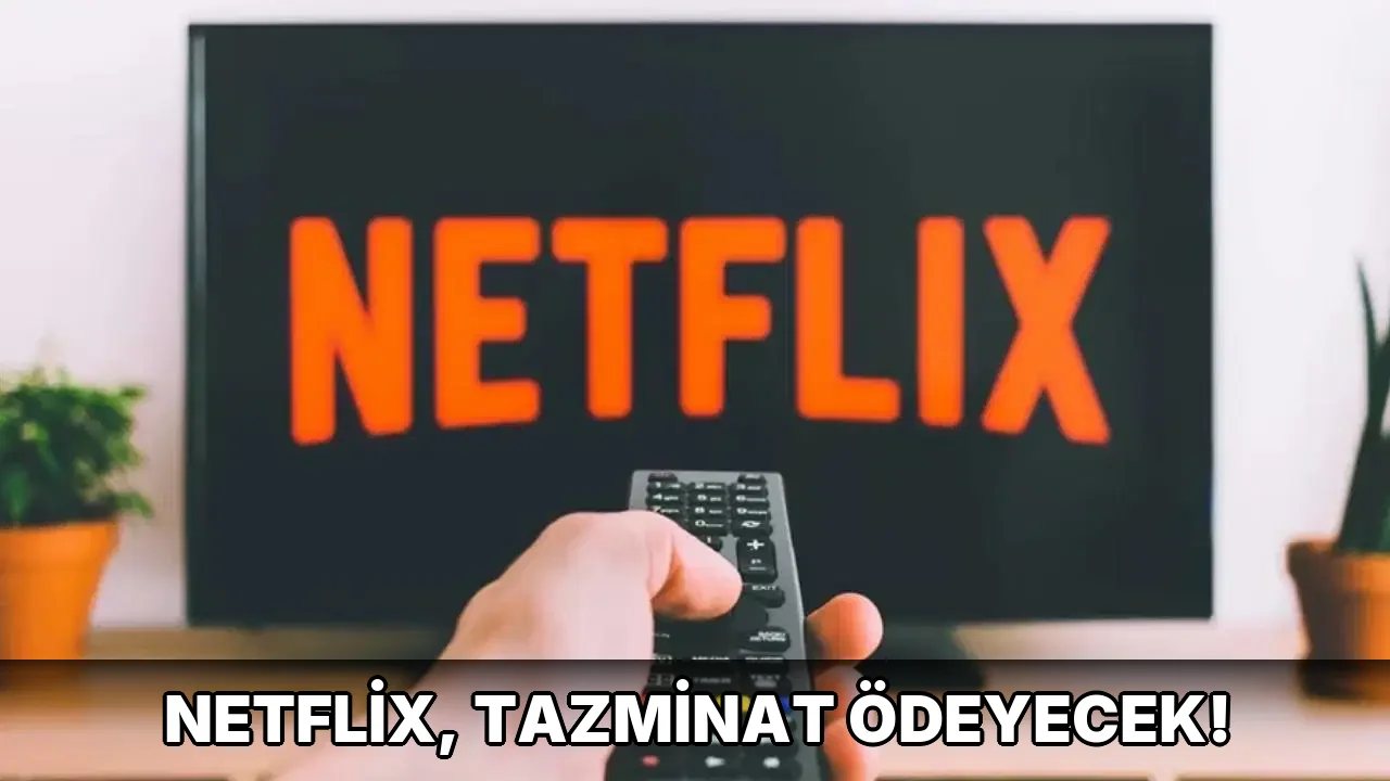 Netflix, Tazminat Ödeyecek!