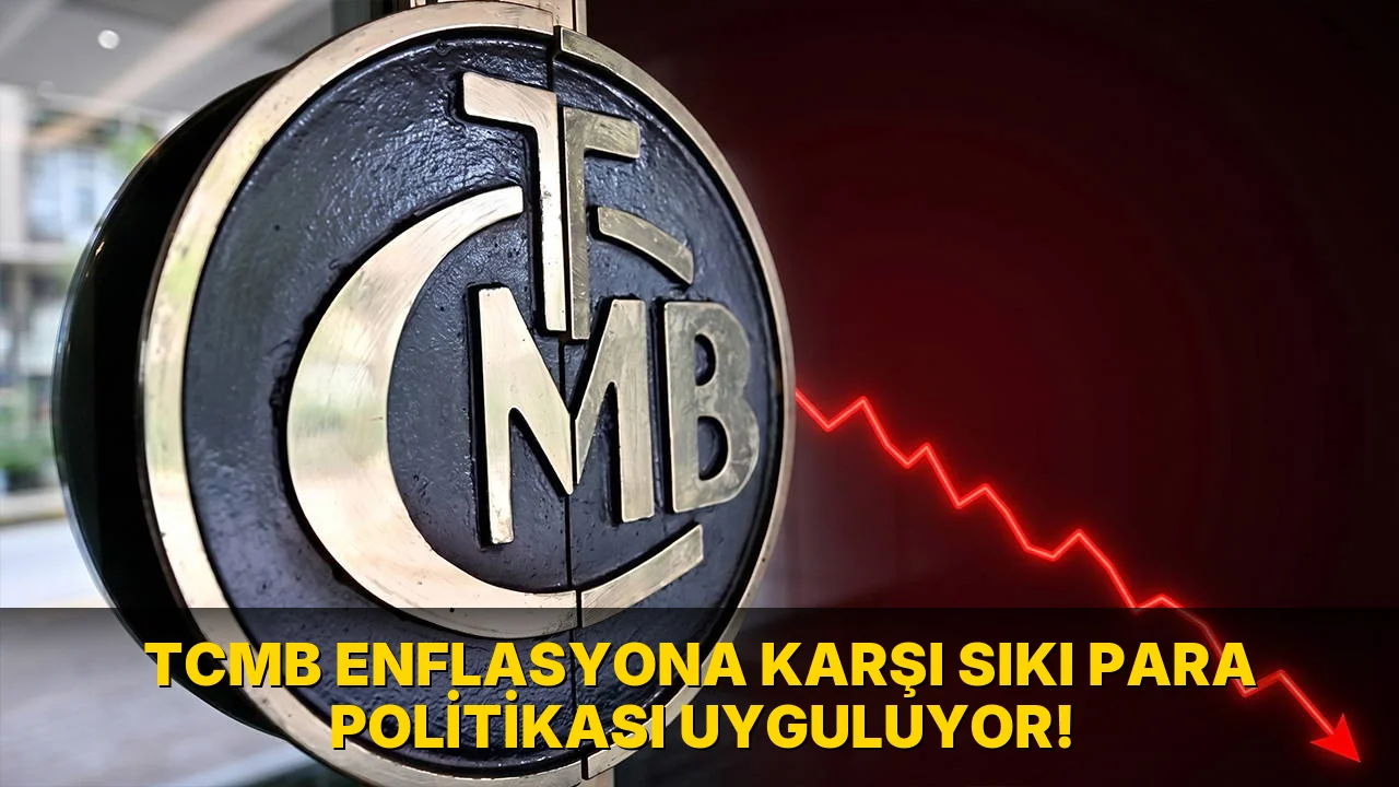 Tcmb Enflasyona Karşı Sıkı Para Politikası Uyguluyor!