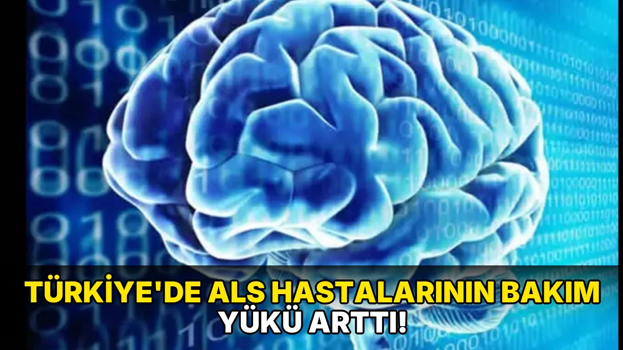 Türkiye’de ALS Hastalarının Bakım Yükü Arttı!