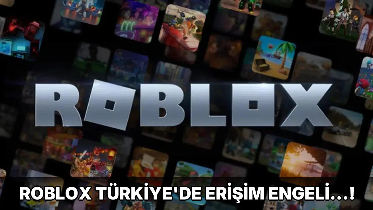Roblox Türkiye'de erişim Engeli…!