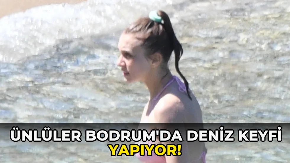 Ünlüler Bodrum'da deniz Keyfi Yapıyor!