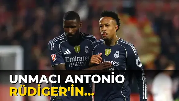 Unmacı Antonio Rüdiger'in Sözleşmesinin açıkladı!