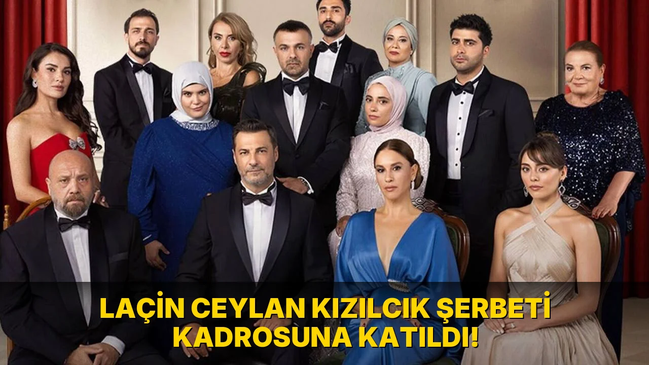 Laçin Ceylan Kızılcık Şerbeti Kadrosuna Katıldı!