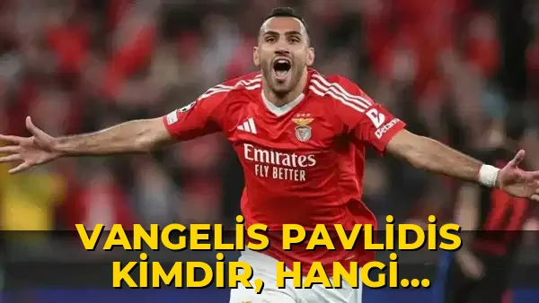 Vangelis Pavlidis Kimdir, hangi takımlarda oynadı?