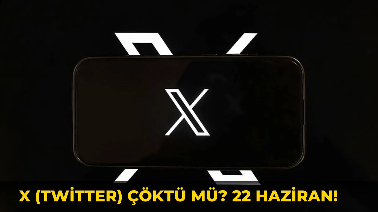 X (Twitter) çöktü mü? 22 Haziran!