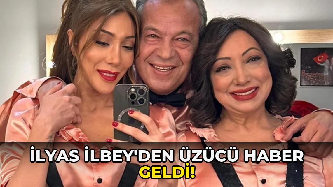İlyas İlbey'den üzücü haber geldi!