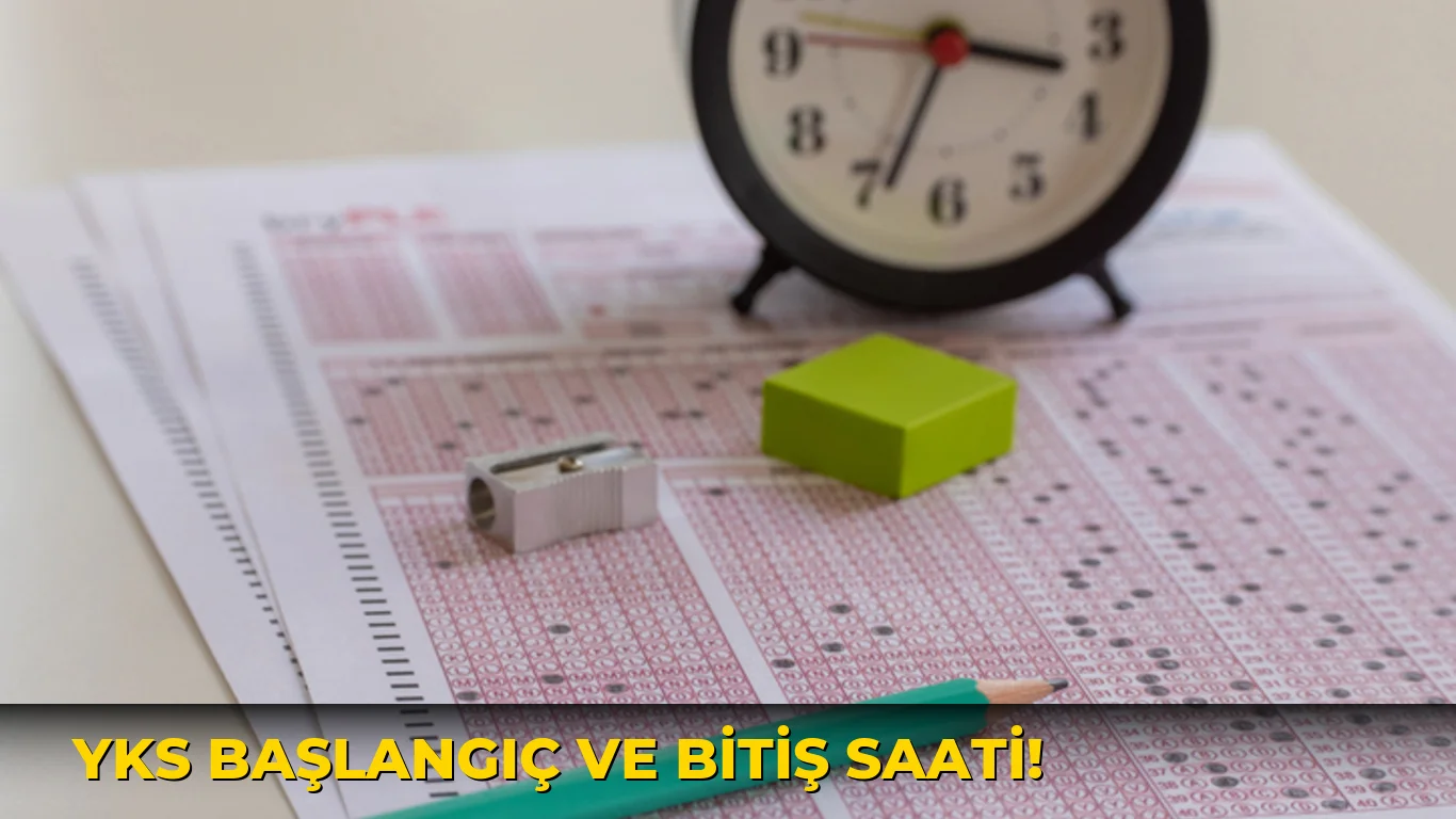 Yks Başlangıç ve Bitiş Saati!