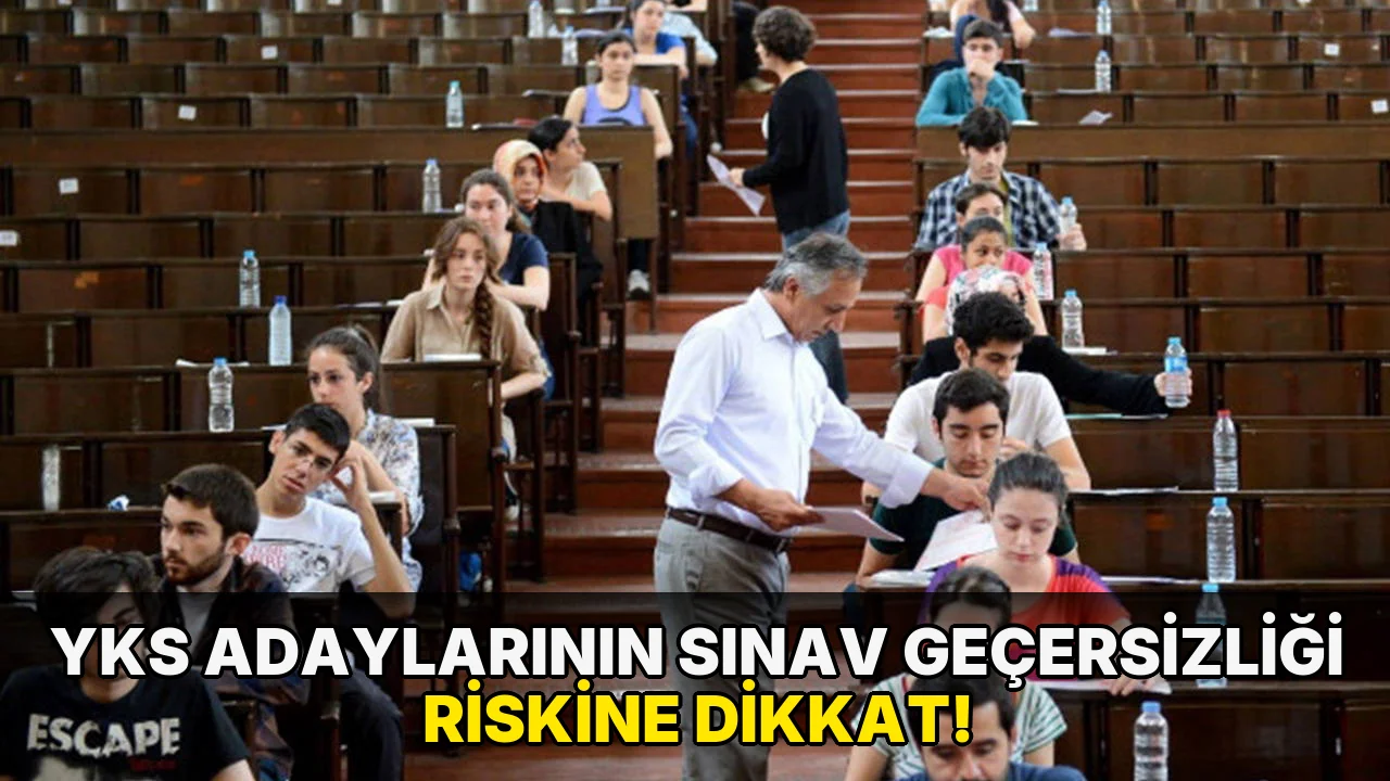 Yks Adaylarının Sınav Geçersizliği Riskine Dikkat!