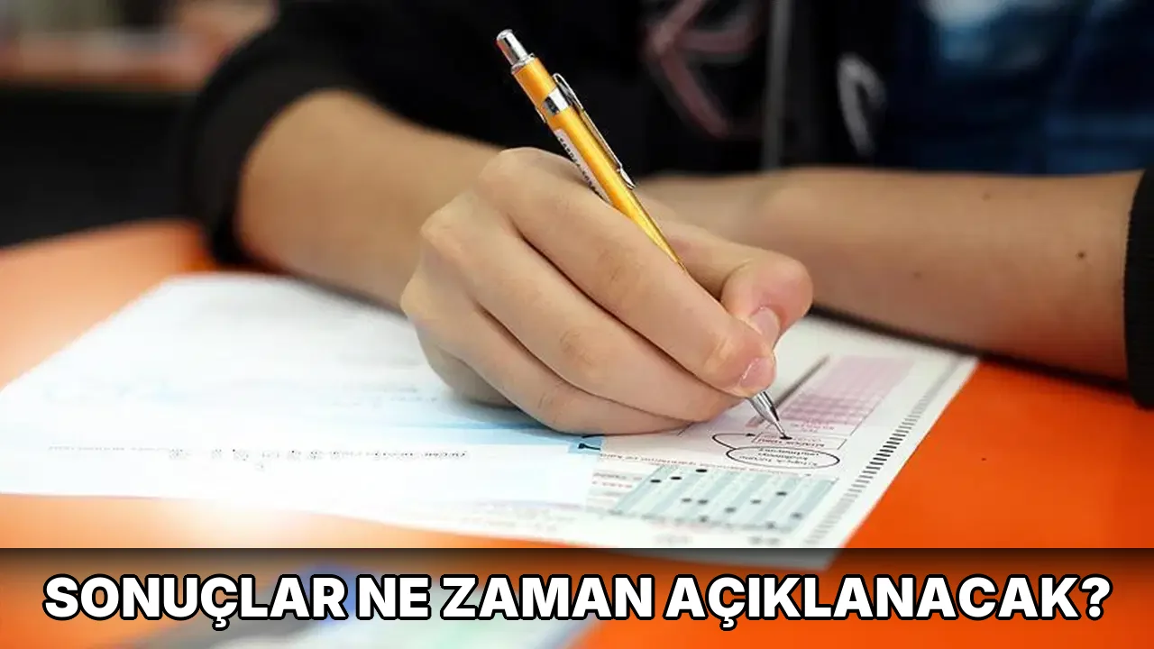Sonuçlar ne zaman açıklanacak?