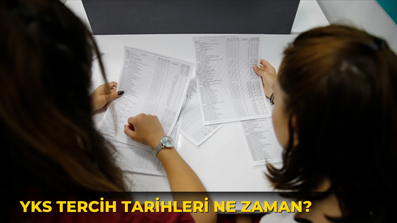 Yks Tercih Tarihleri ne zaman?