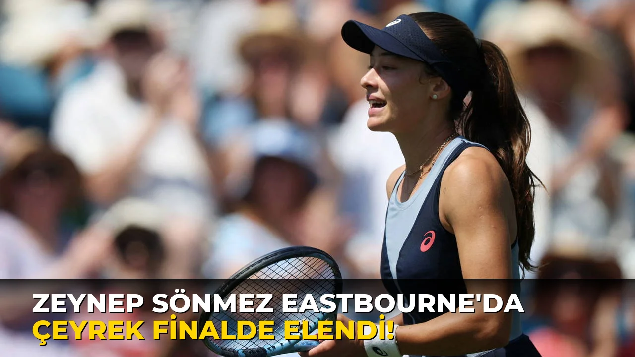 Zeynep Sönmez Eastbourne'da çeyrek Finalde Elendi!