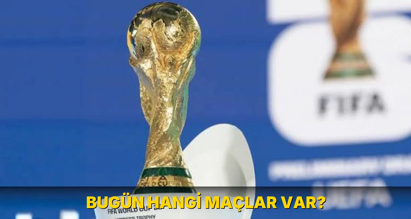 Bugün hangi maçlar var?