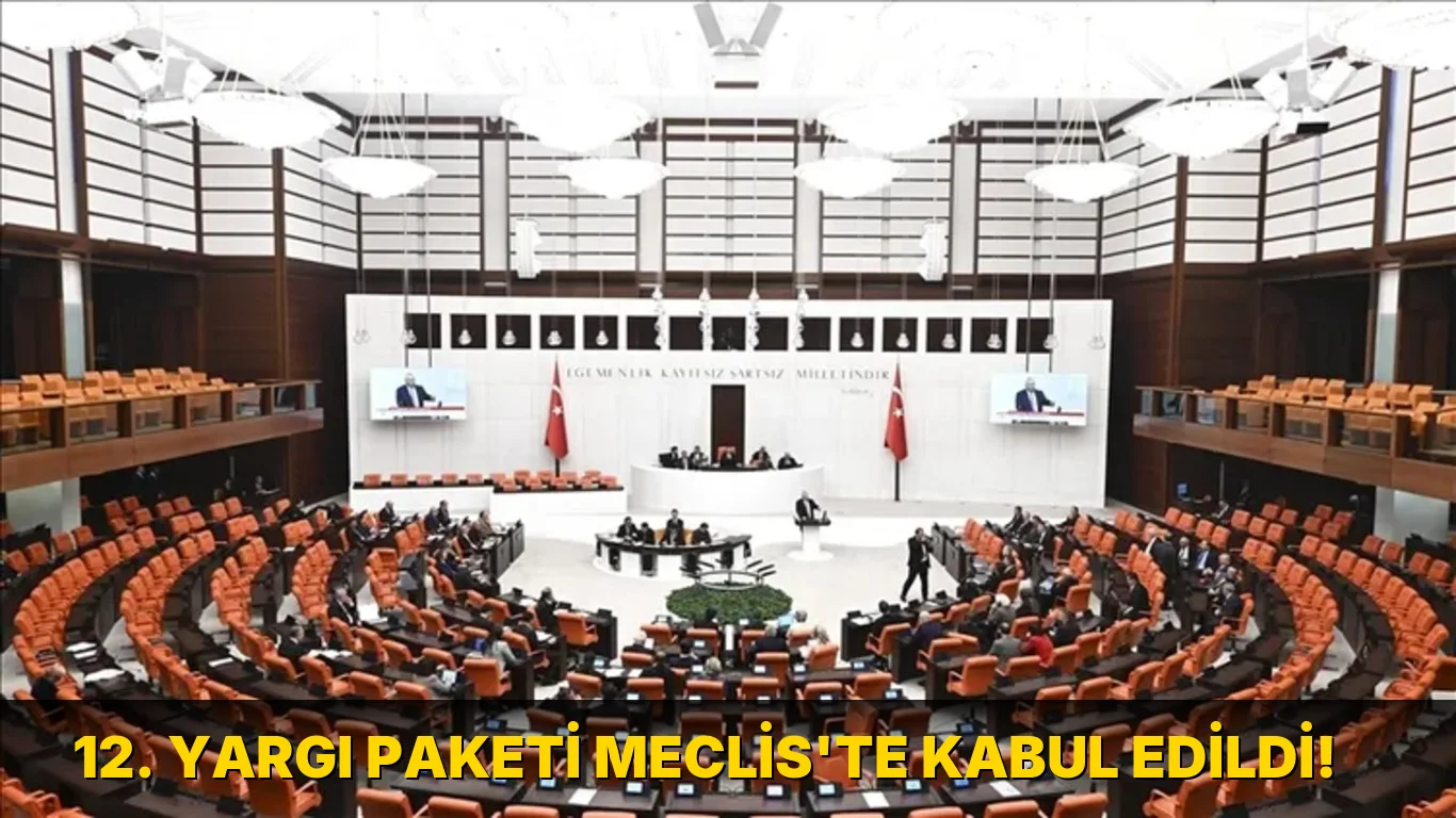12. Yargı Paketi Meclis'te Kabul edildi!