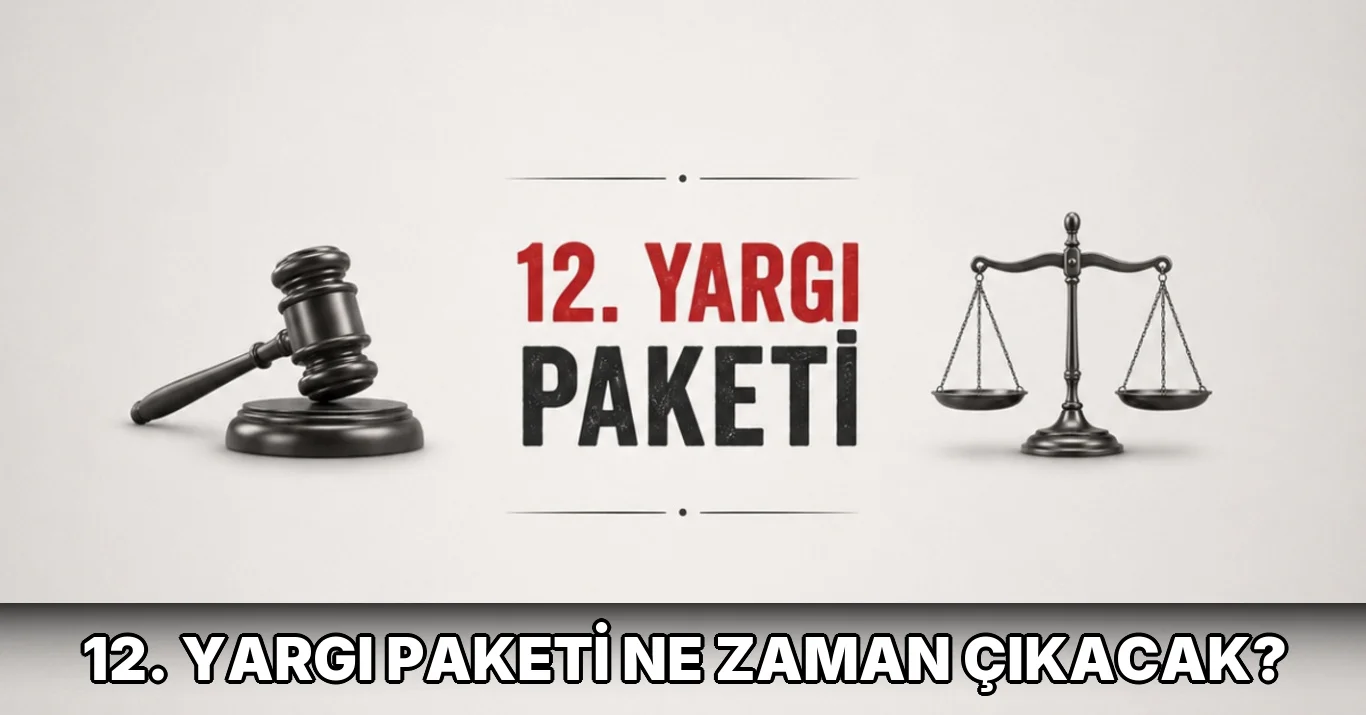 12. Yargı Paketi ne zaman çıkacak?