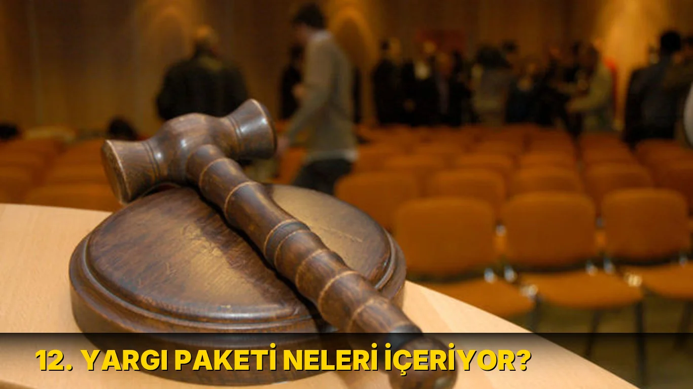 12. Yargı Paketi Neleri İçeriyor?