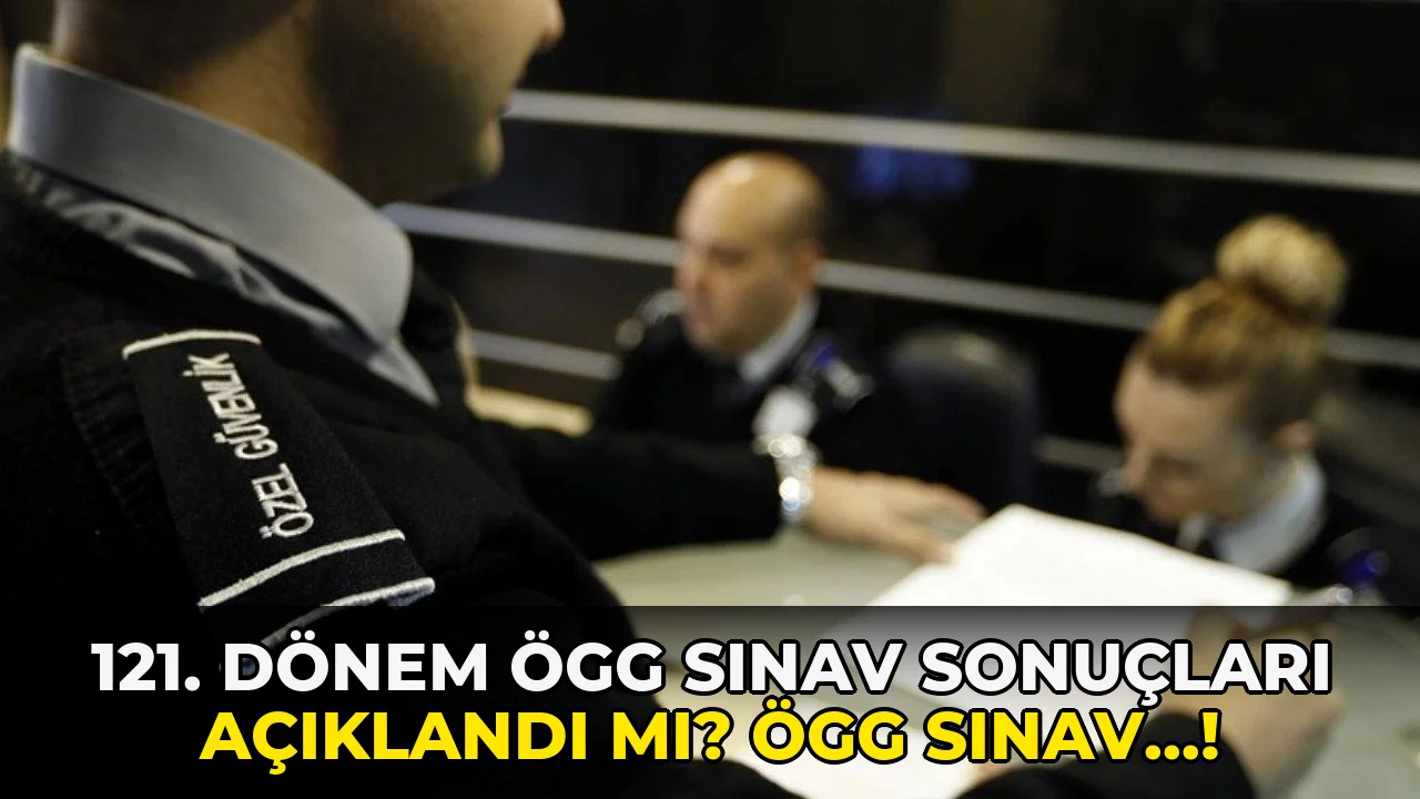121. Dönem ÖGG sınav sonuçları açıklandı mı? ÖGG sınav…!