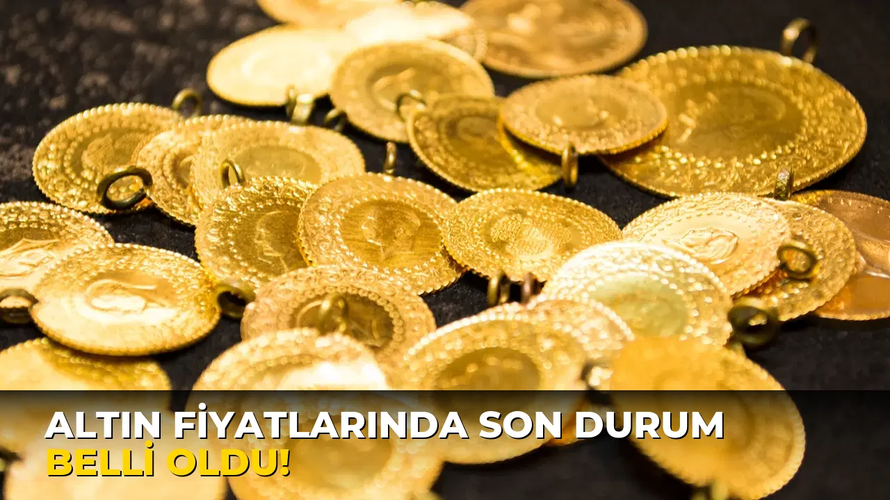 Altın Fiyatlarında son durum belli oldu!