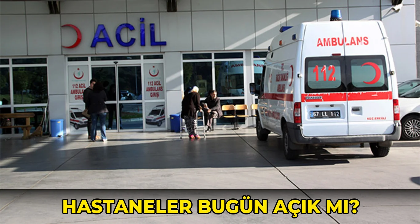 Hastaneler bugün açık mı?