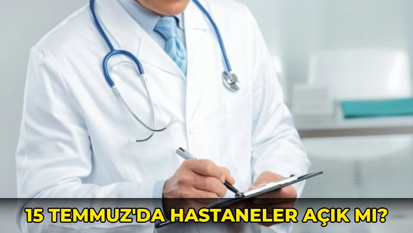 15 Temmuz'da hastaneler açık mı?
