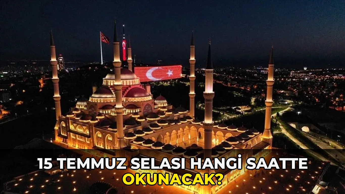 15 Temmuz Selası hangi saatte okunacak?