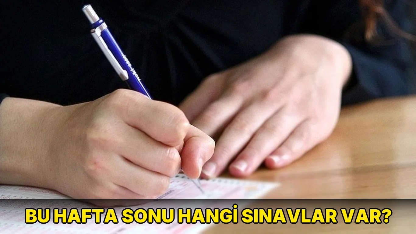 Bu Hafta Sonu hangi sınavlar var?