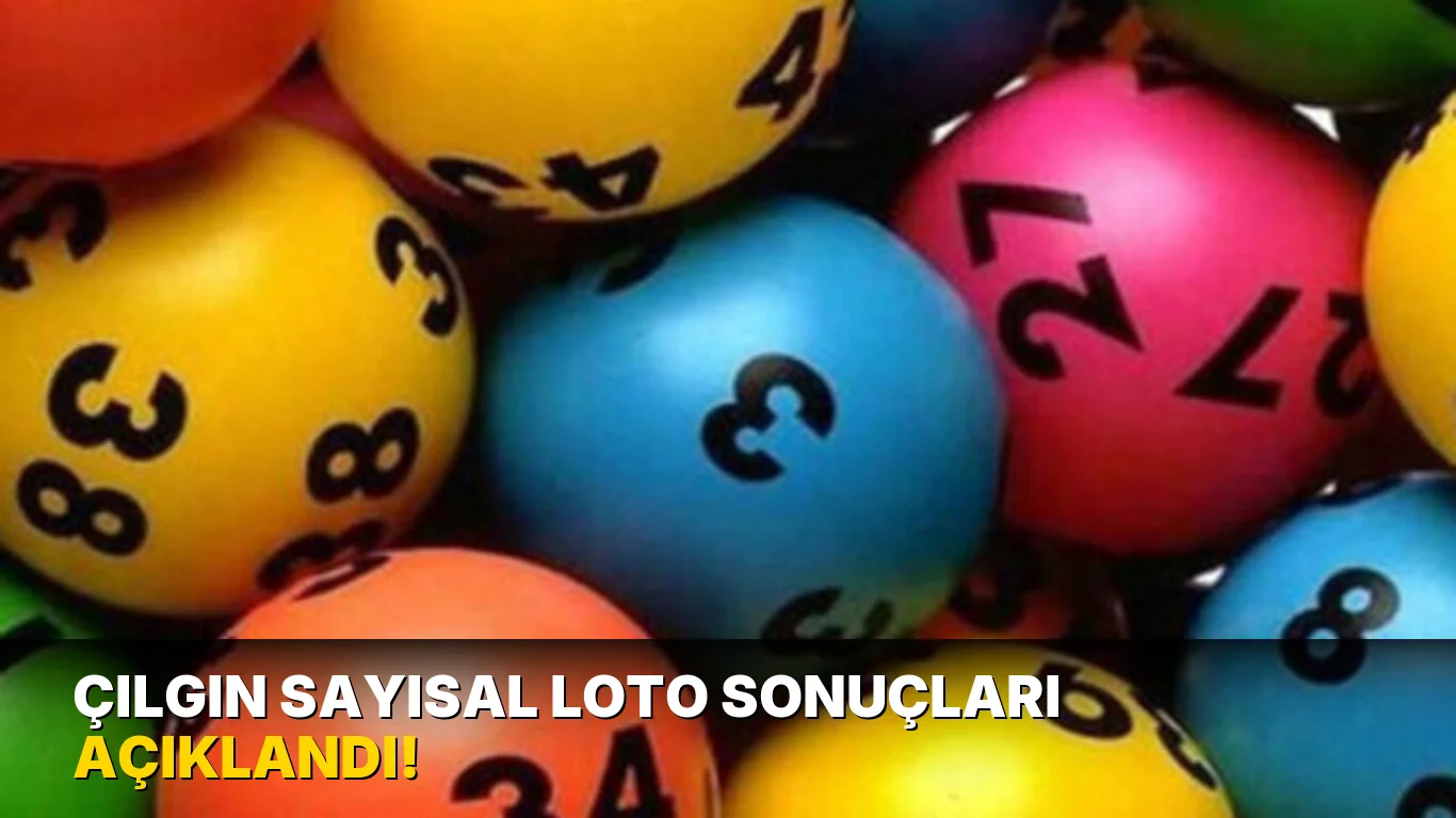 Çılgın Sayısal Loto sonuçları açıklandı!