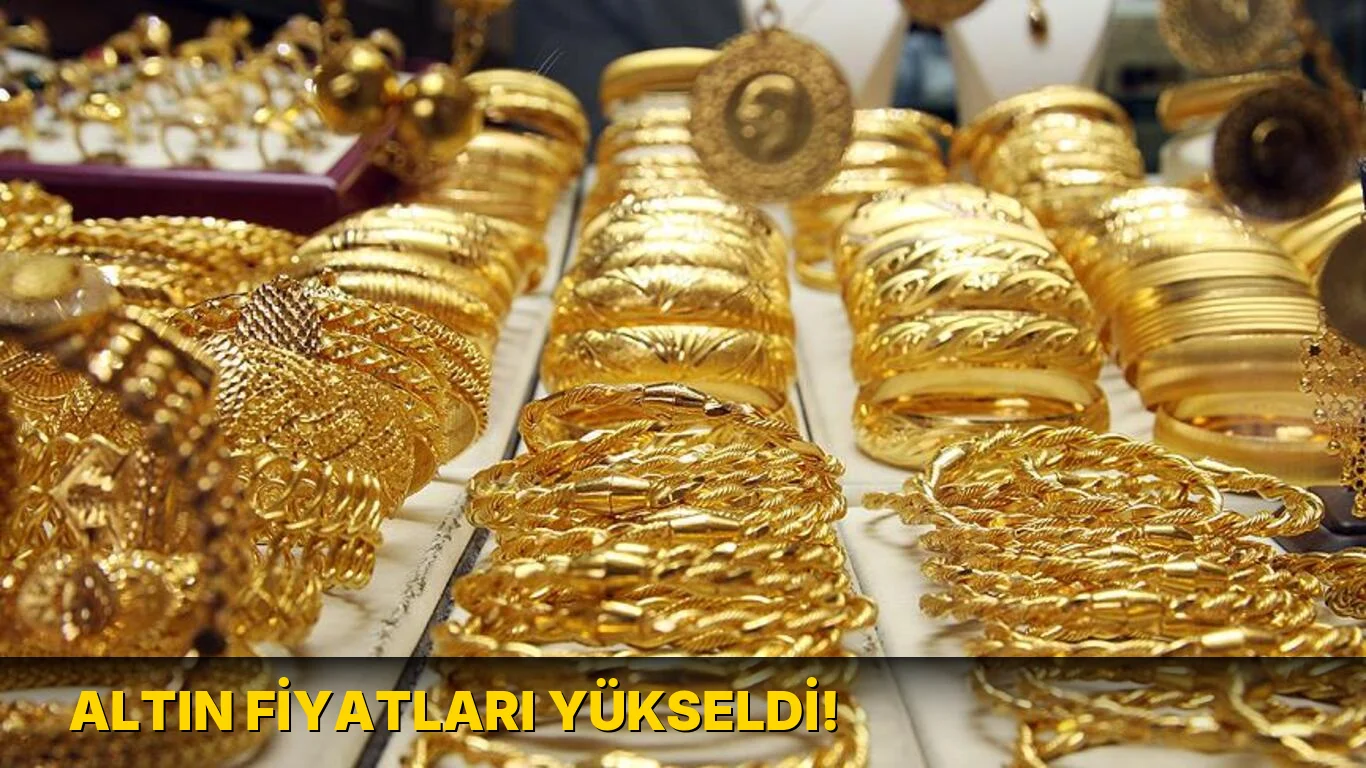 Altın fiyatları yükseldi!