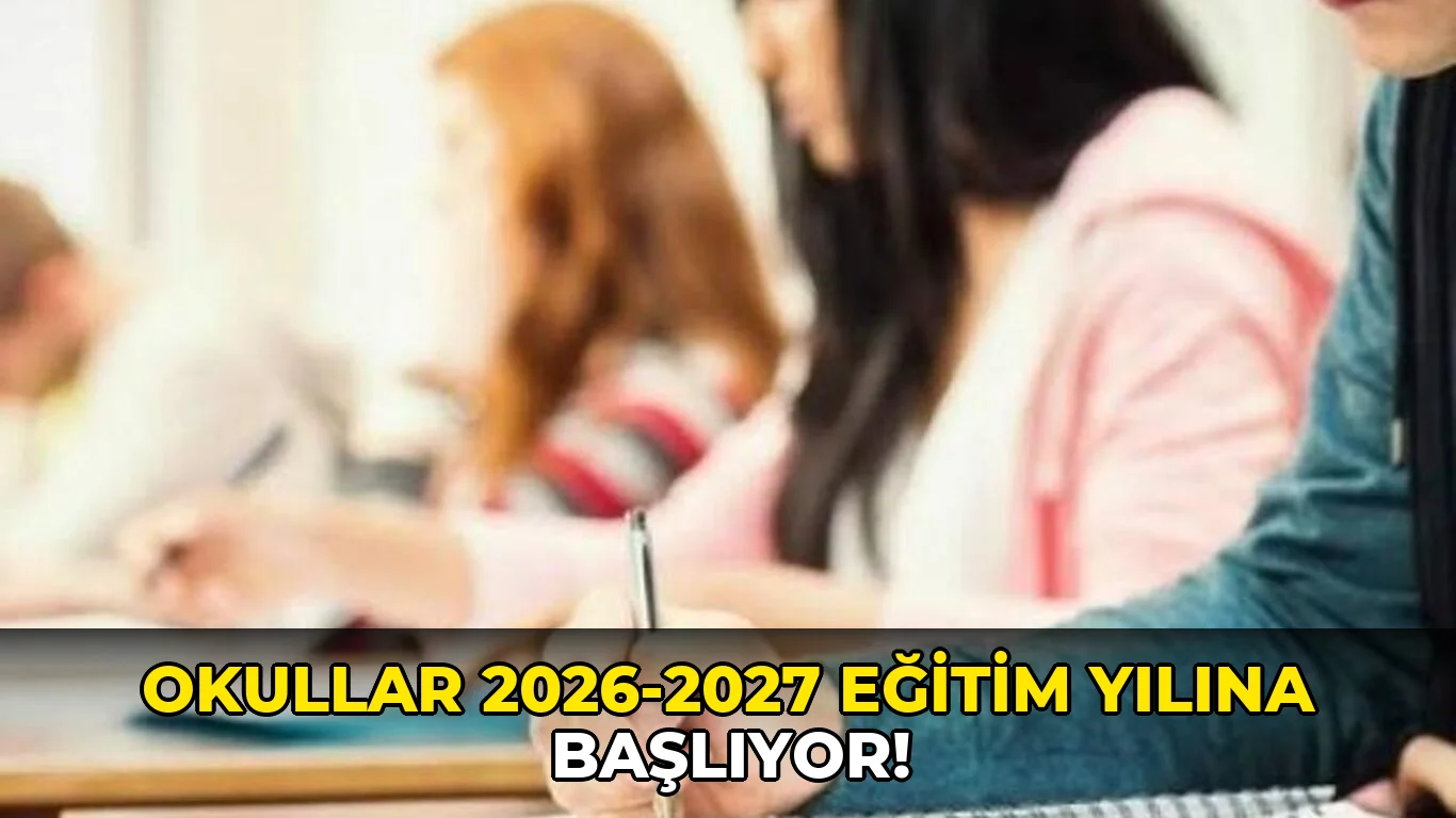 Okullar 2026-2027 Eğitim Yılına Başlıyor!