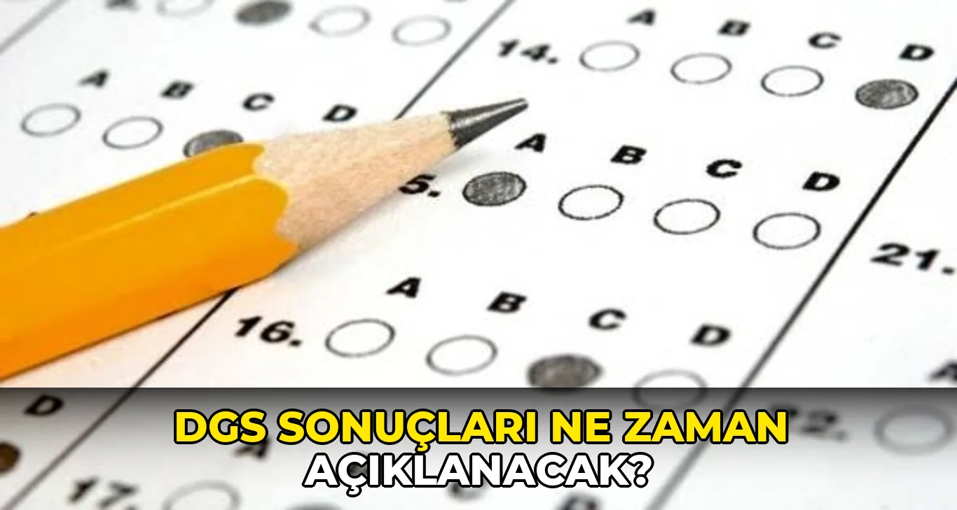 Dgs sonuçları ne zaman açıklanacak?