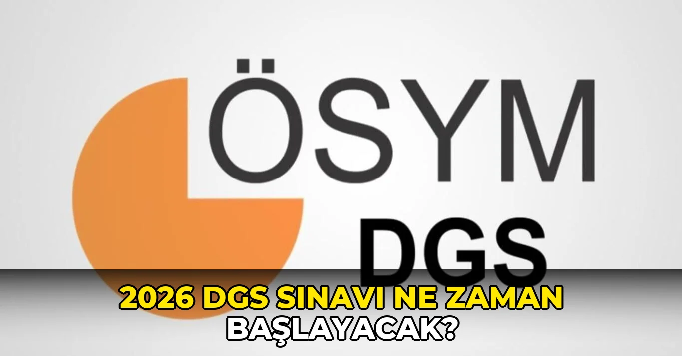 2026 DGS sınavı ne zaman başlayacak?