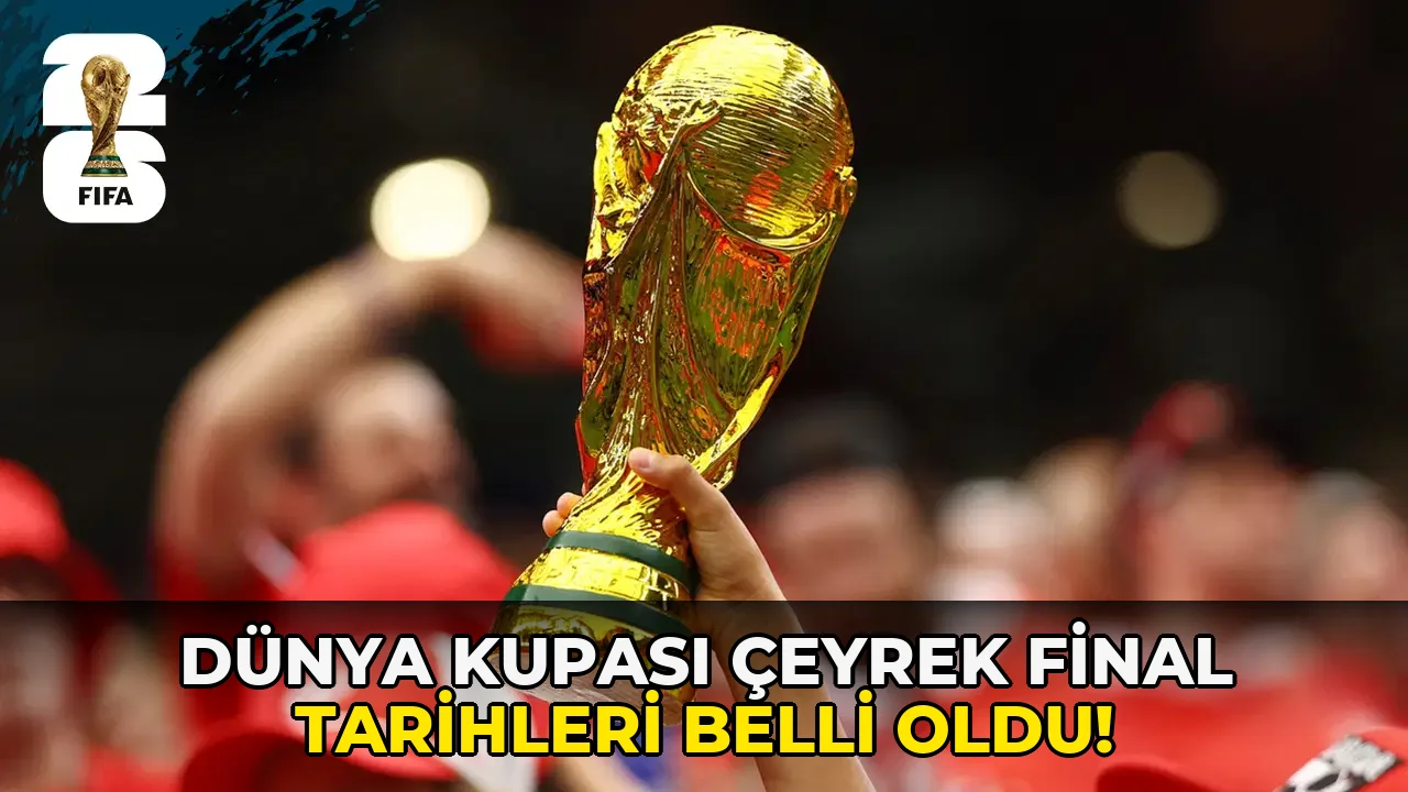 Dünya Kupası Çeyrek final tarihleri belli oldu!