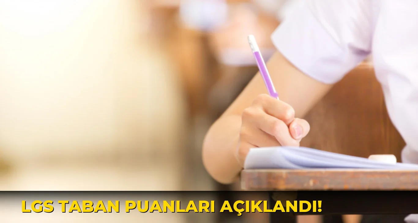 Lgs Taban Puanları açıklandı!
