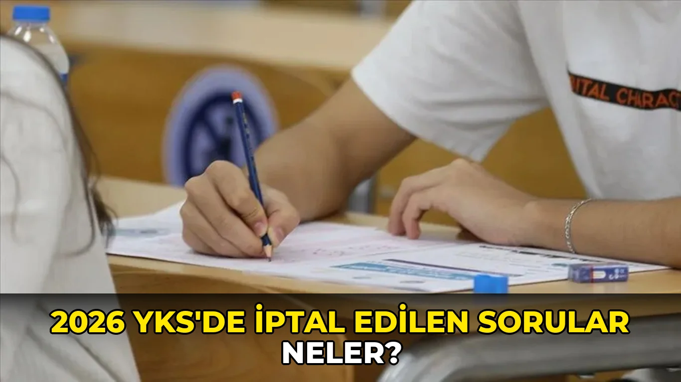 2026 YKS'de iptal Edilen Sorular neler?