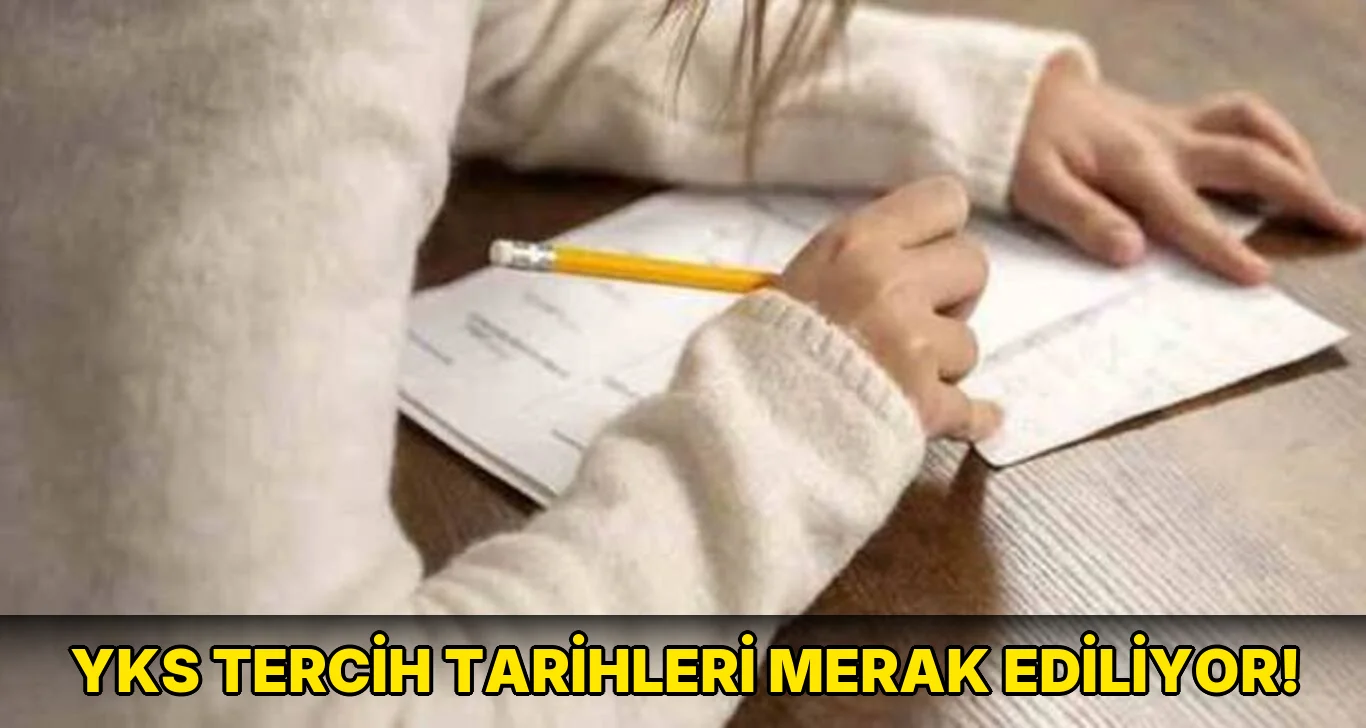 Yks Tercih Tarihleri Merak Ediliyor!