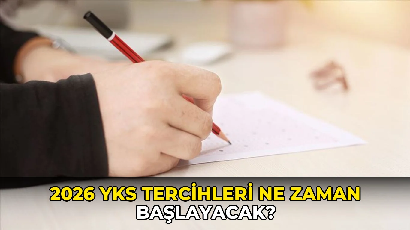 2026 YKS tercihleri ne zaman başlayacak?