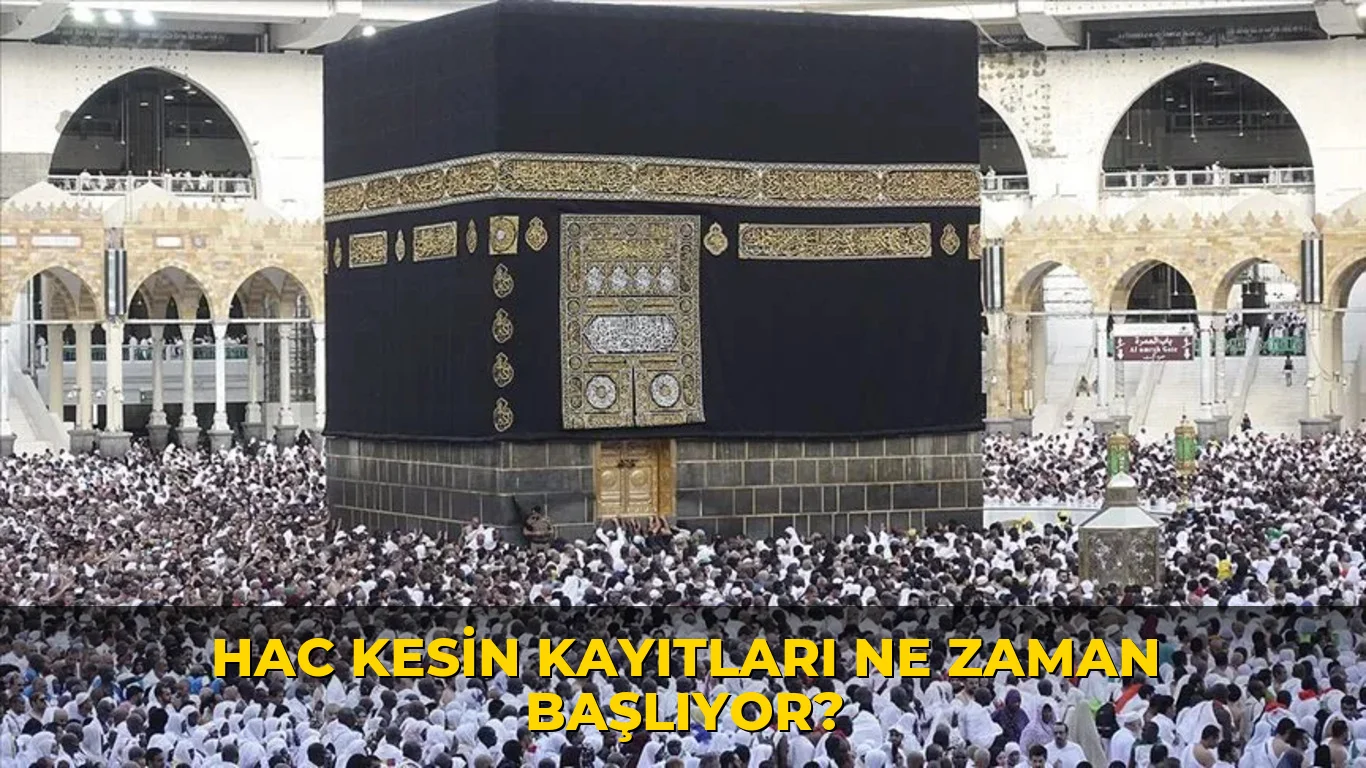 Hac Kesin Kayıtları ne zaman başlıyor?