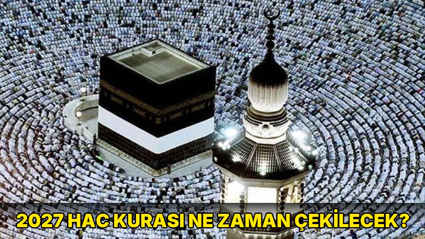 2027 Hac Kurası ne zaman çekilecek?