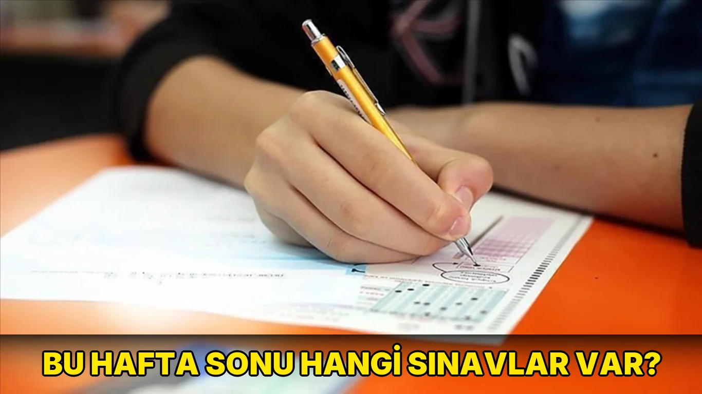 Bu Hafta Sonu hangi sınavlar var?