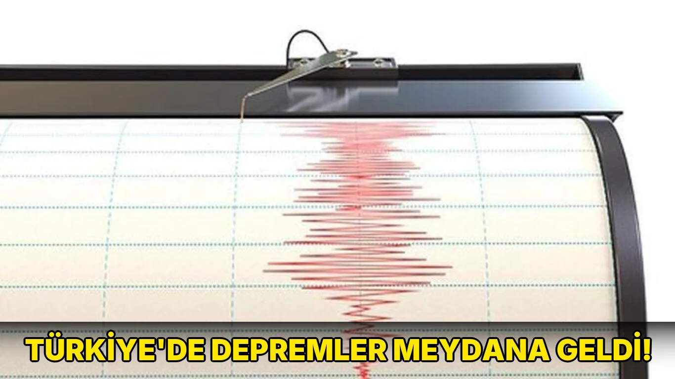 Türkiye'de depremler meydana geldi!