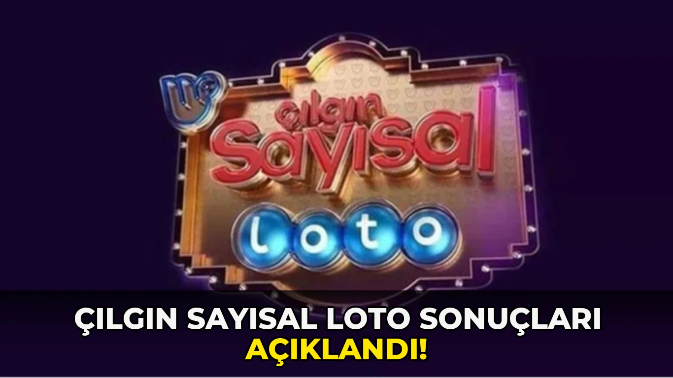 Çılgın Sayısal Loto sonuçları açıklandı!