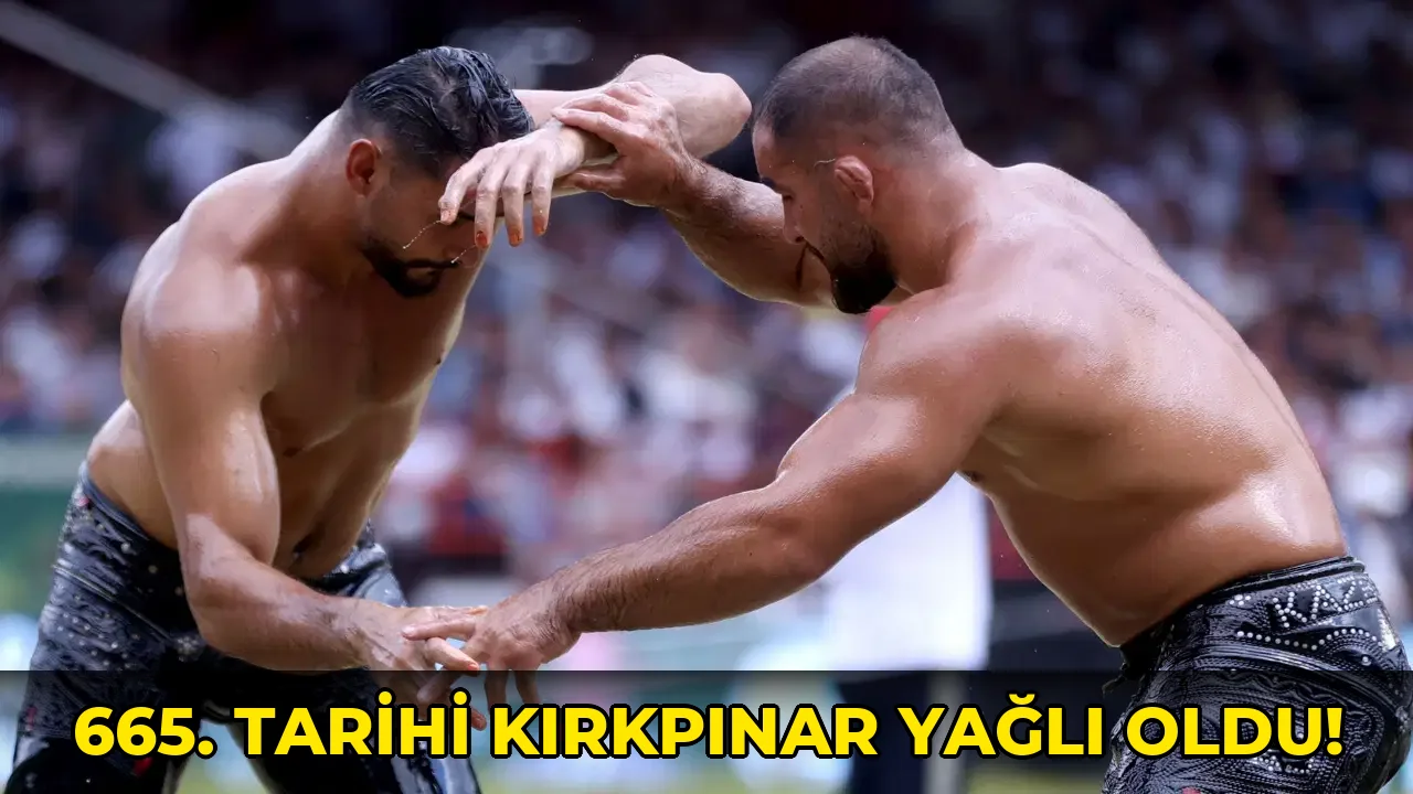 665. Tarihi Kırkpınar Yağlı oldu!
