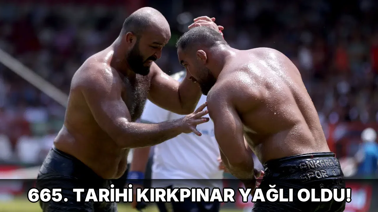 665. Tarihi Kırkpınar Yağlı oldu!