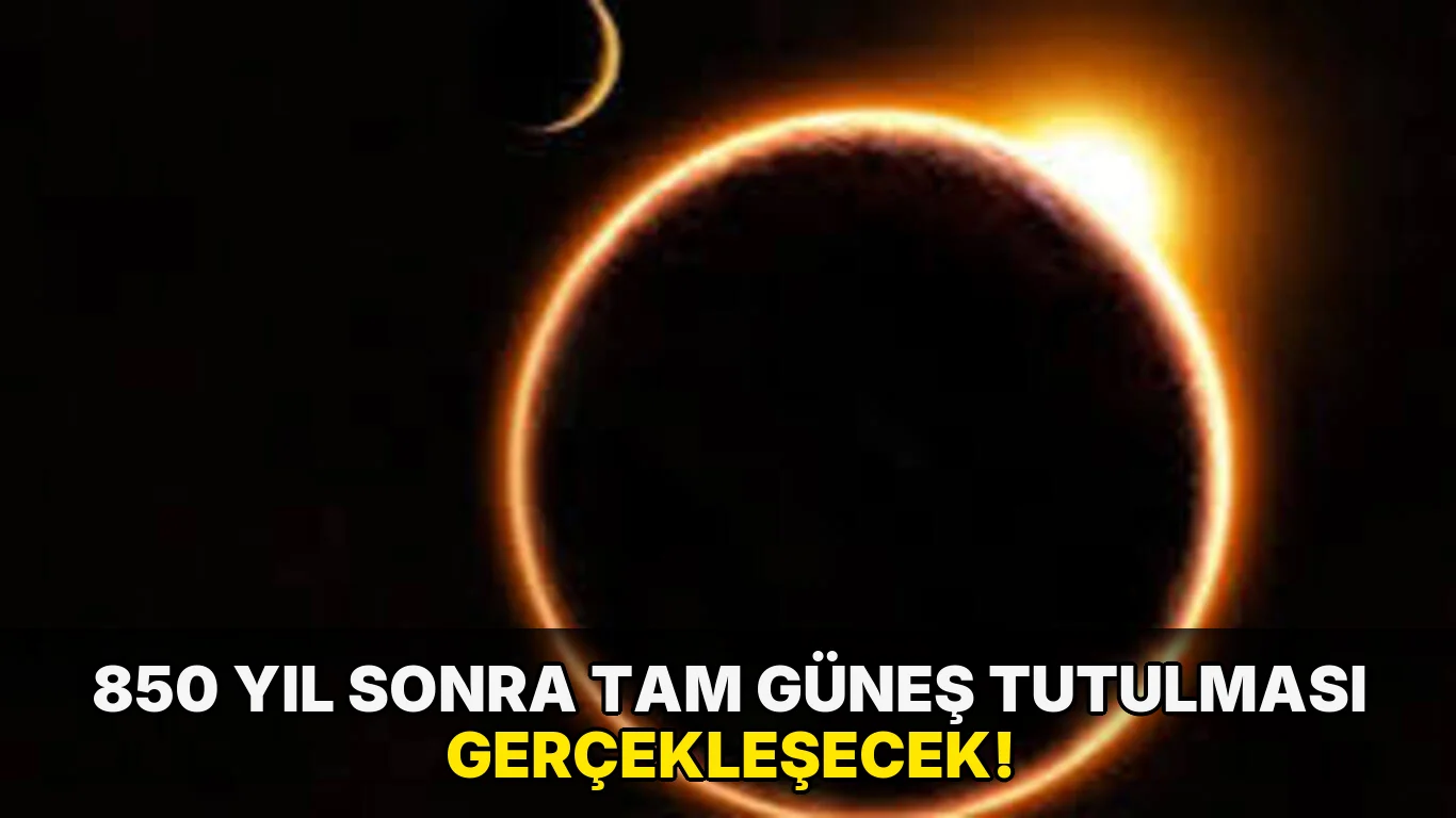 850 Yıl Sonra Tam Güneş Tutulması Gerçekleşecek!