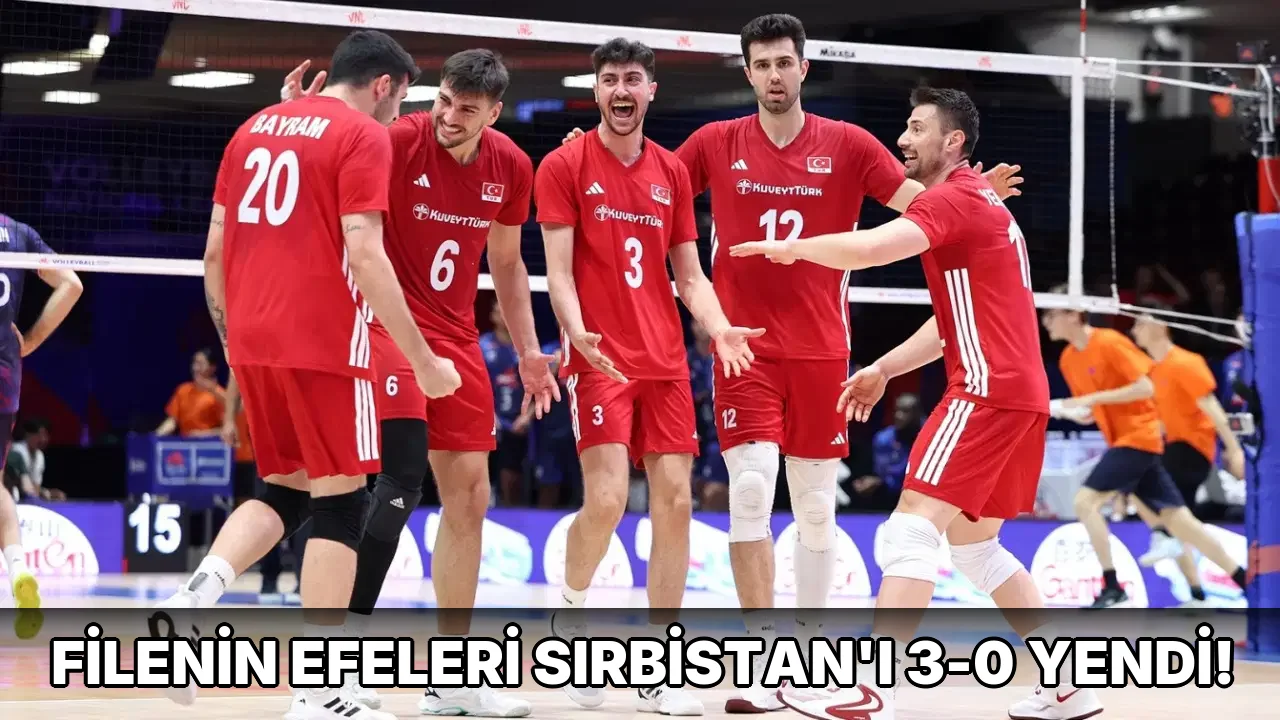 Filenin Efeleri Sırbistan'ı 3-0 yendi!