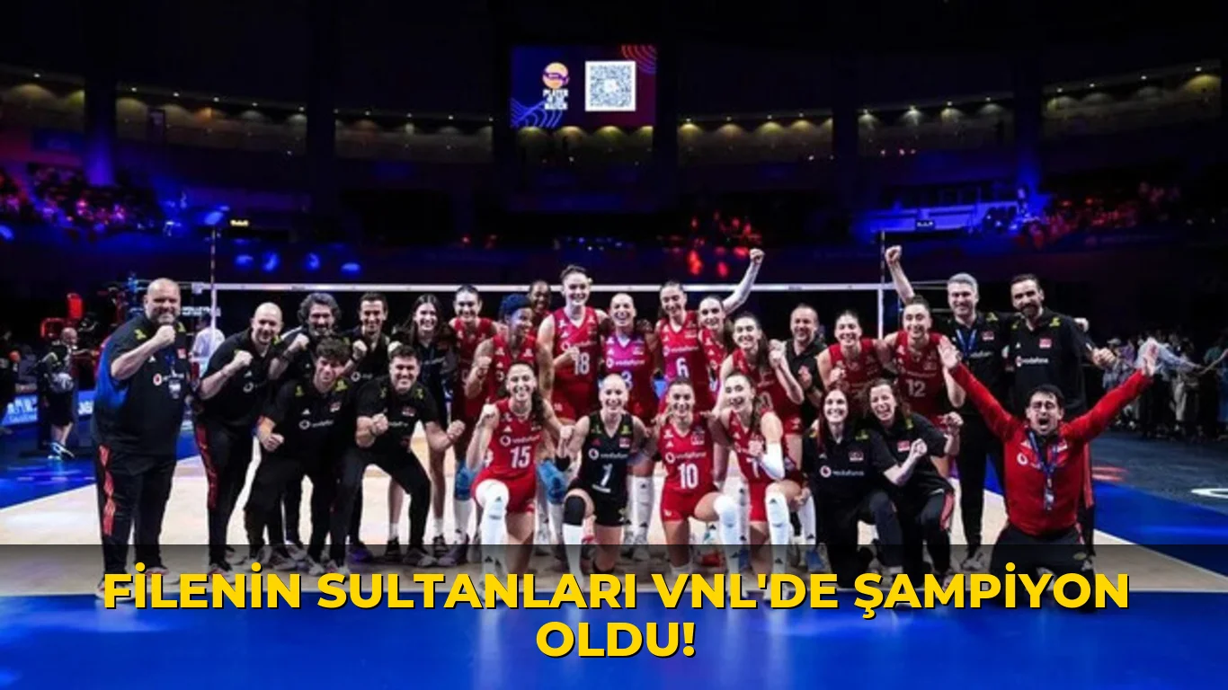 Filenin Sultanları VNL'de Şampiyon oldu!