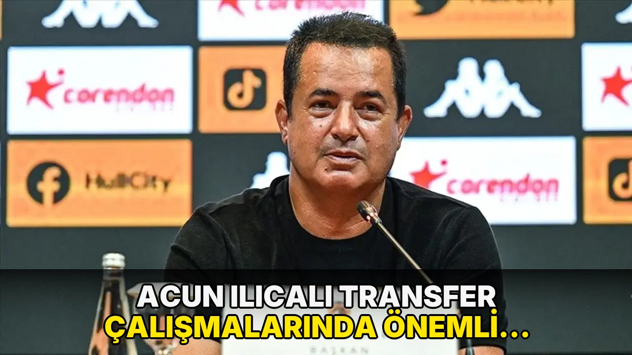 Acun Ilıcalı transfer çalışmalarında Önemli Açıklamalar…!