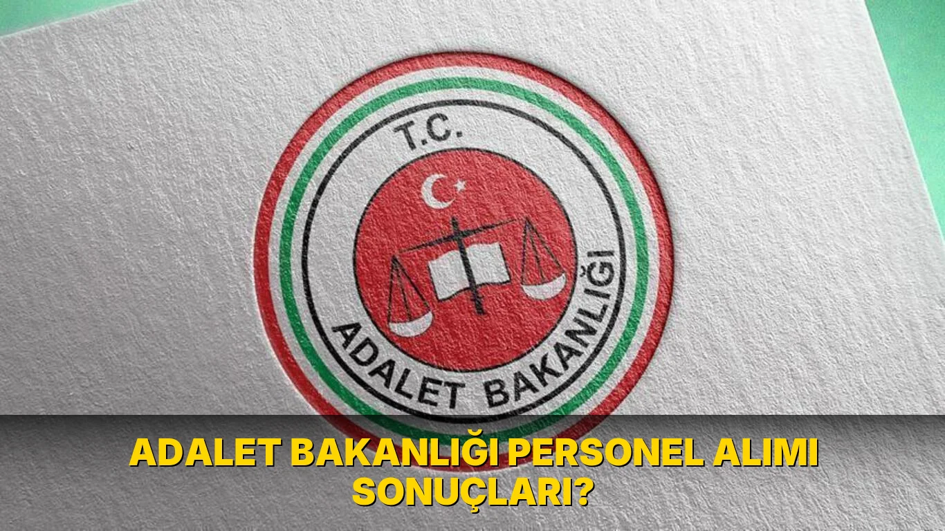 Adalet Bakanlığı Personel Alımı sonuçları?