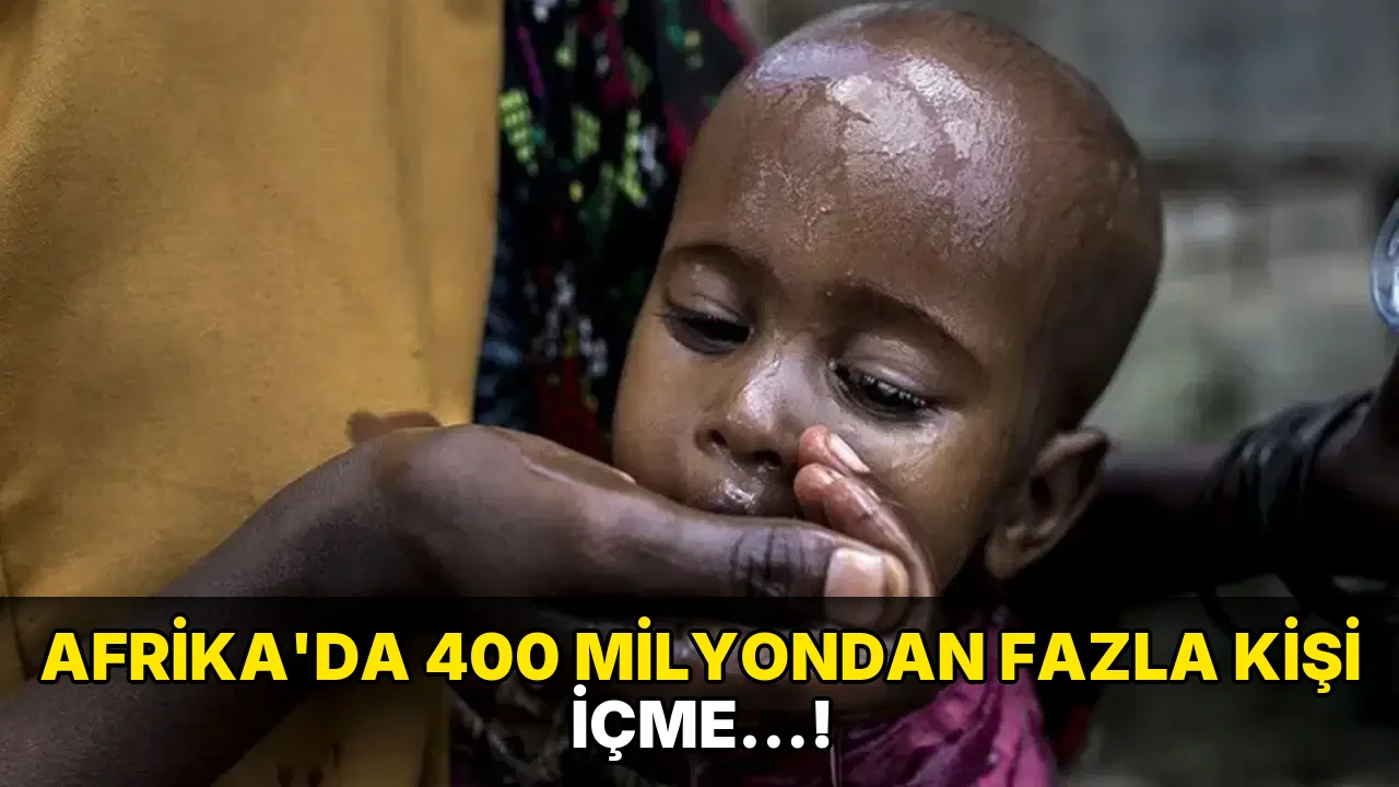 Afrika'da 400 Milyondan Fazla Kişi İçme…!
